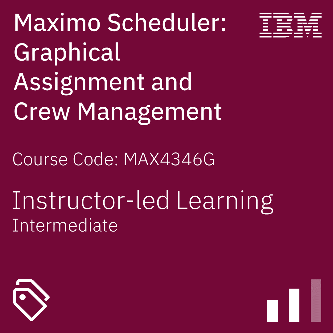 Maximo Scheduler: Graphical Assignment and Crew Management - Code: MAX4346G