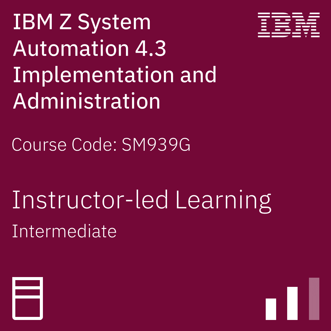 IBM Z System Automation 4.3 Implementation and Administration - Code: SM939G